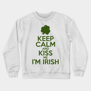 Keep Calm and Kiss Me I'm Irish Crewneck Sweatshirt